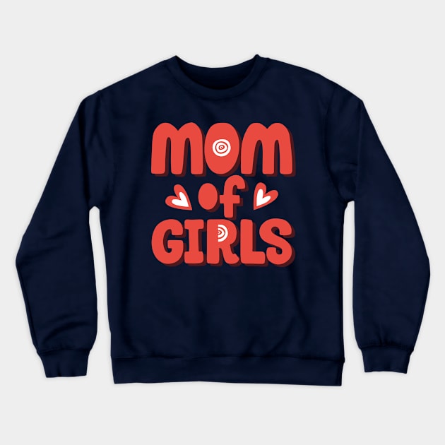 Mom of girls Crewneck Sweatshirt by RubyCollection